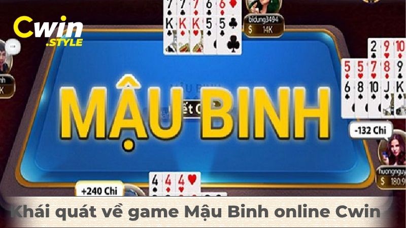 Game Mậu Binh online Cwin - Trò chơi hấp dẫn nhất 2025 2 Khái quát về game Mậu Binh online Cwin