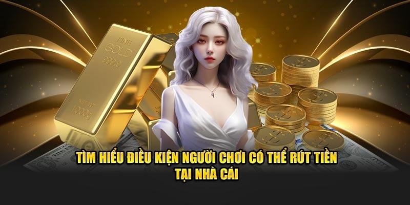 Rút Tiền XX88 - Mách Bạn Cách Nhận Thưởng Nhanh Và An Toàn 2 Các điều kiện cần đáp ứng cho giao dịch rút tiền tại XX88