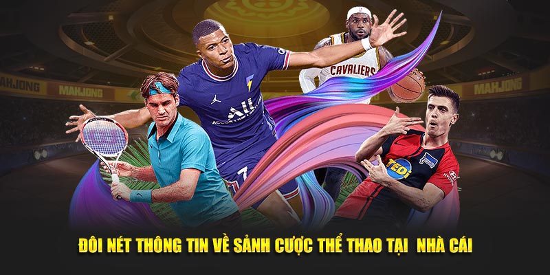 Hello88: Khám Phá Những Trò Chơi Đặt Cược Thể Thao Hấp Dẫn! 2 Đôi nét thông tin về sảnh cược thể thao tại nhà cái