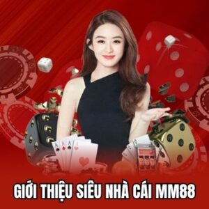 Nhà Cái Mm88: Sự Lựa Chọn Hàng Đầu Cho Người Chơi Cá Cược