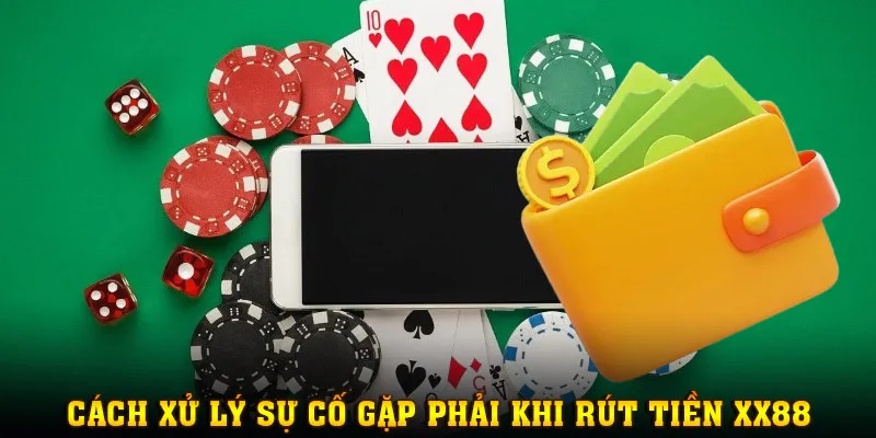 Rút Tiền XX88 - Mách Bạn Cách Nhận Thưởng Nhanh Và An Toàn 4 Một số lỗi và mẹo xử lý khi thực hiện giao dịch