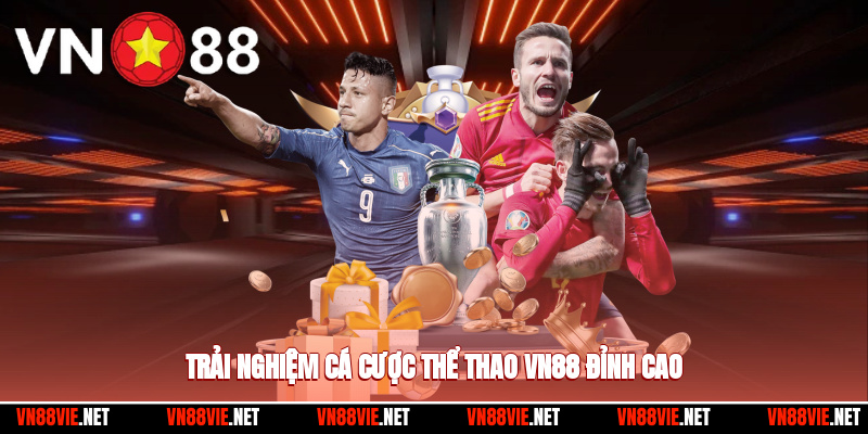 Thể Thao VN88 – Điểm Đến Cá Cược Hàng Đầu Châu Á 2025 2 Trải nghiệm cược thể thao VN88 đỉnh cao
